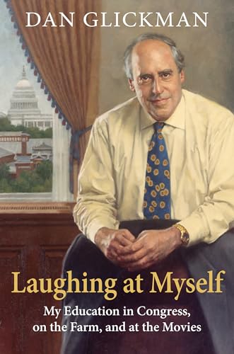 Laughing at Myself : My Education in Congress, on the Farm, and at the Movies