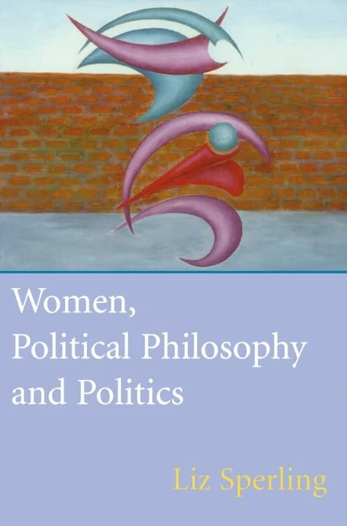 Women, Political Philosophy and Politics