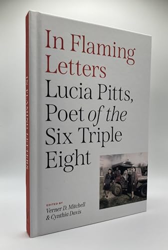 In Flaming Letters : Lucia Pitts, Poet of the Six Triple Eight