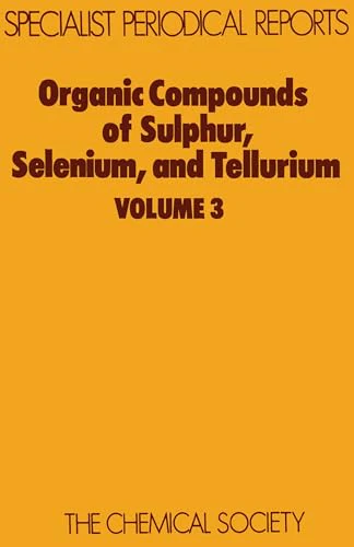 Organic Compounds of Sulphur, Selenium, and Tellurium : Volume 3