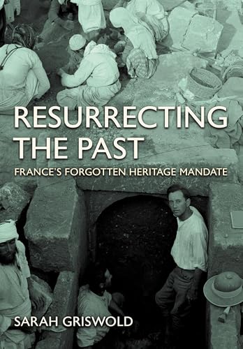 Resurrecting the Past : France's Forgotten Heritage Mandate