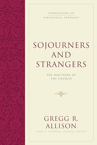 Sojourners and Strangers : The Doctrine of the Church