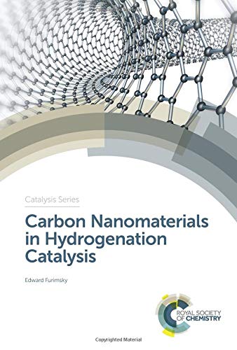 Carbon Nanomaterials in Hydrogenation Catalysis (Catalysis Series): Volume 37