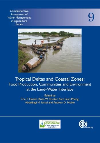 Tropical Deltas and Coastal Zones : Food Production, Communities and Environment at the Land–Water Interface