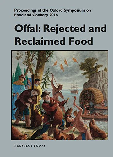 Offal: Rejected and Reclaimed Food : Proceedings of the Oxford Symposium on Food