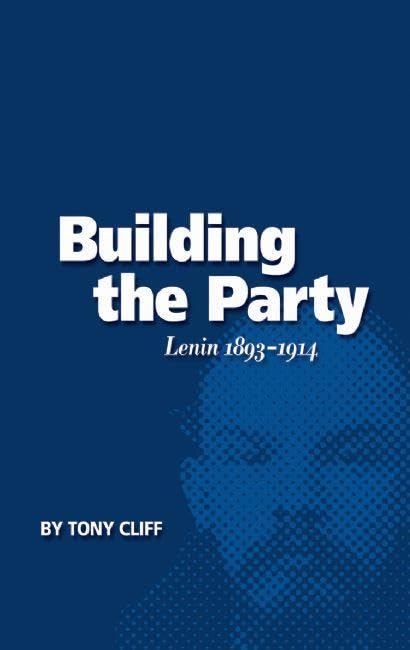Building the Party : Lenin 1893-1914 (Vol. 1)