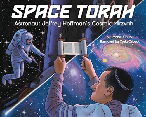 Space Torah : Astronaut Jeffrey Hoffman's Cosmic Mitzvah