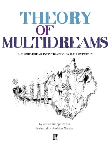 Theory of MultiDreams : A Cosmic-Dream Investigation by H.P. Lovecraft