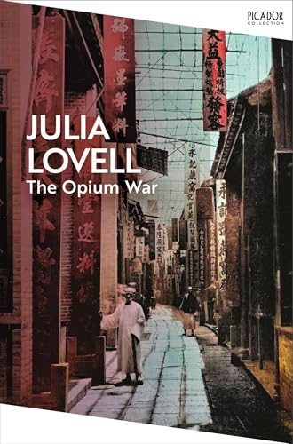 The Opium War : Drugs, Dreams and the Making of China