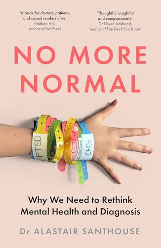No More Normal : Why We Need to Rethink Mental Health and Diagnosis