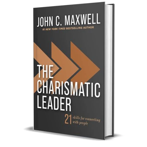 The Charismatic Leader: 21 Skills To Connect With People