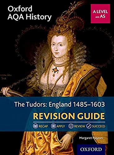 Oxford AQA History for A Level: The Tudors: England 1485-1603 Revision Guide: With all you need to know for your 2022 assessments