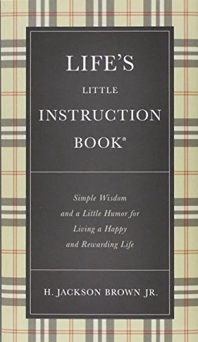 Life's Little Instruction Book: Simple Wisdom and a Little Humor for Living a Happy and Rewarding Life