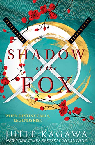 Shadow Of The Fox: The gripping epic fantasy from New York Times bestseller Julie Kagawa perfect for fans of Sarah J Maas: Book 1