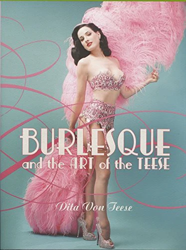 Burlesque and the Art of the Teese/ Fetish and the Art of the Teese