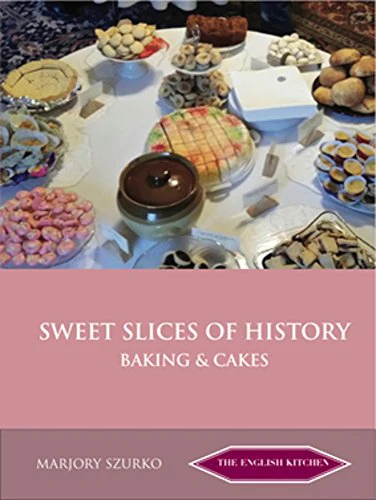SWEET SLICES OF HISTORY: Baking and Cakes (English Kitchen)